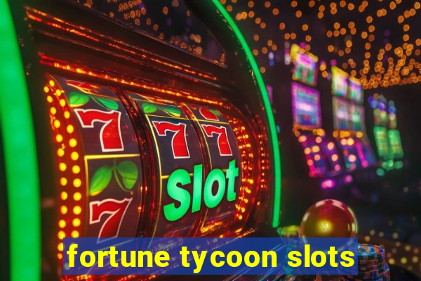 fortune tycoon slots